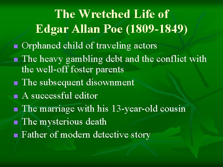 The Wretched Life of Edgar Allan Poe (1809 -1849) n n n n Orphaned