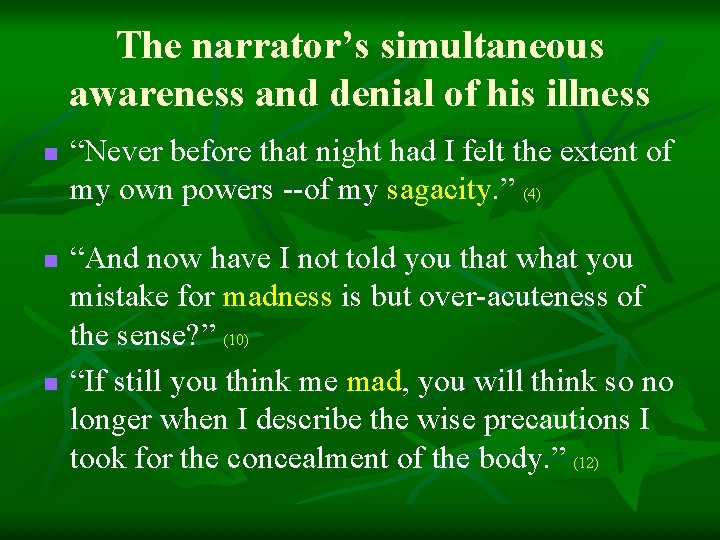 The narrator’s simultaneous awareness and denial of his illness n n n “Never before