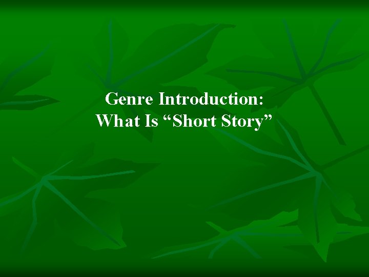 Genre Introduction: What Is “Short Story” 