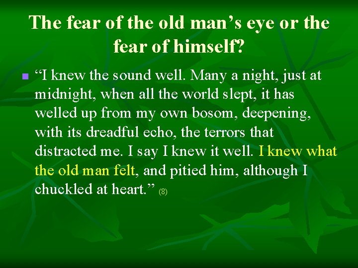 The fear of the old man’s eye or the fear of himself? n “I