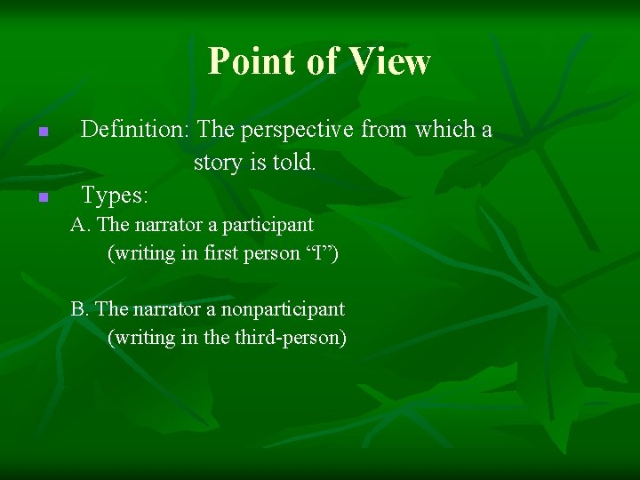 Point of View n n Definition: The perspective from which a story is told.