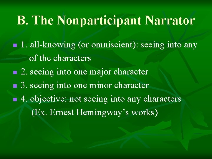 B. The Nonparticipant Narrator n n 1. all-knowing (or omniscient): seeing into any of