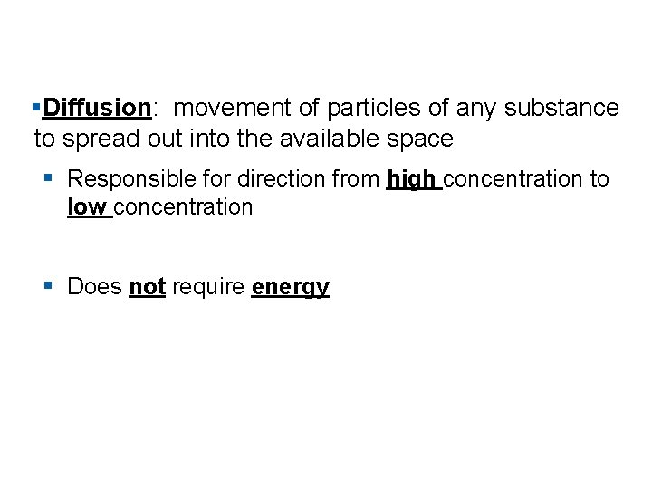 §Diffusion: movement of particles of any substance to spread out into the available space