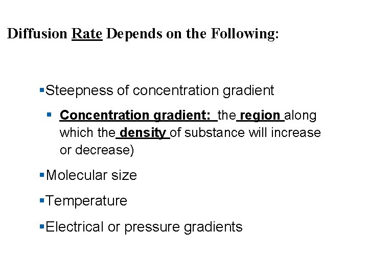 Diffusion Rate Depends on the Following: §Steepness of concentration gradient § Concentration gradient: the