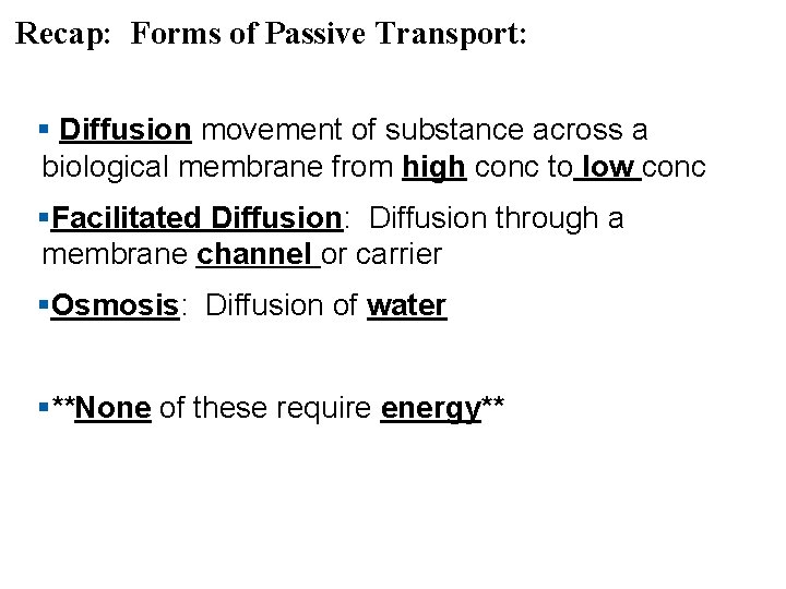 Recap: Forms of Passive Transport: § Diffusion movement of substance across a biological membrane