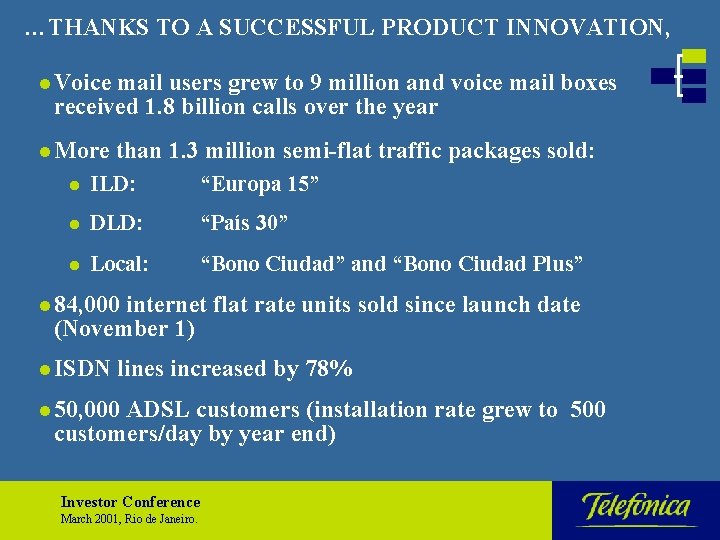 …THANKS TO A SUCCESSFUL PRODUCT INNOVATION, l Voice mail users grew to 9 million