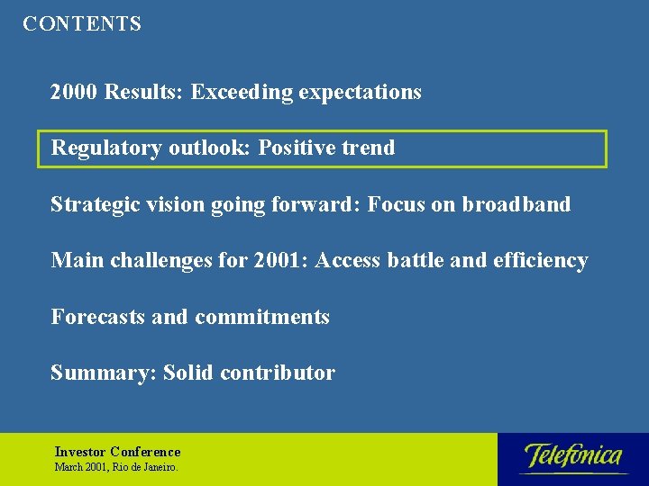 CONTENTS 2000 Results: Exceeding expectations Regulatory outlook: Positive trend Strategic vision going forward: Focus