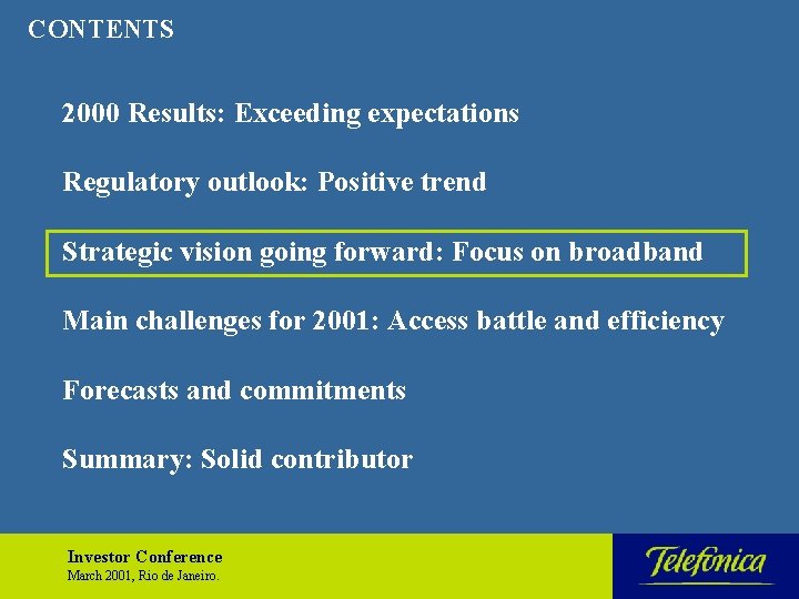 CONTENTS 2000 Results: Exceeding expectations Regulatory outlook: Positive trend Strategic vision going forward: Focus