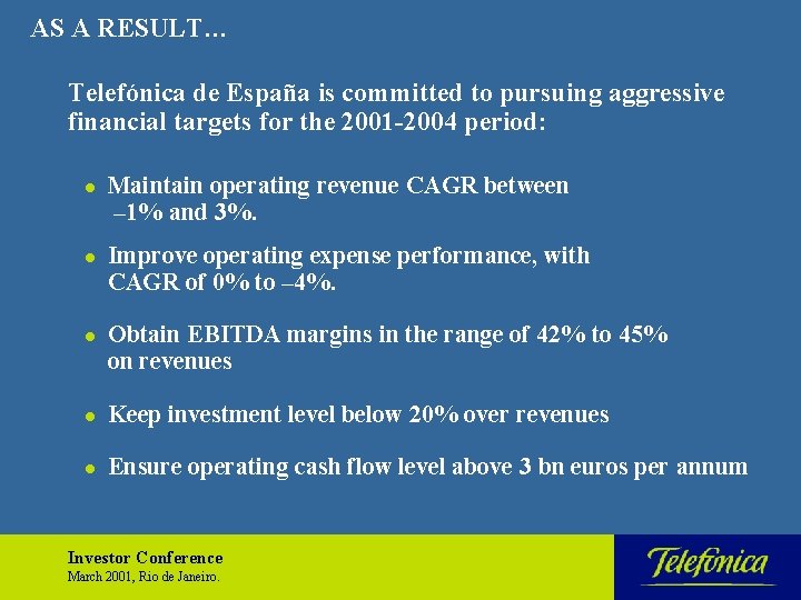 AS A RESULT… Telefónica de España is committed to pursuing aggressive financial targets for