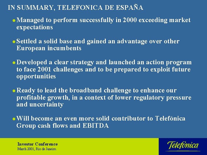 IN SUMMARY, TELEFONICA DE ESPAÑA l l l Managed to perform successfully in 2000