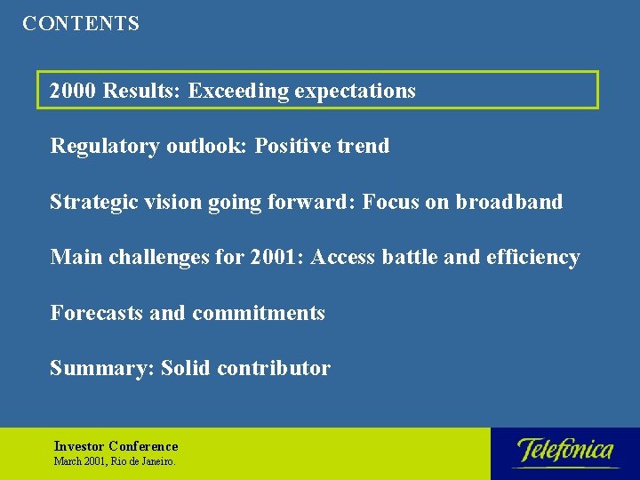 CONTENTS 2000 Results: Exceeding expectations Regulatory outlook: Positive trend Strategic vision going forward: Focus