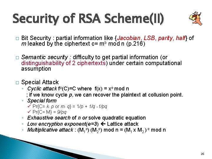 Security of RSA Scheme(II) � Bit Security : partial information like {Jacobian, LSB, parity,