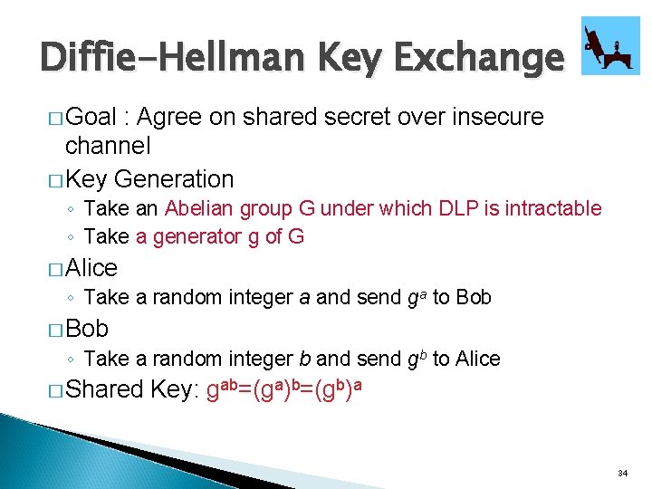 Diffie-Hellman Key Exchange � Goal : Agree on shared secret over insecure channel �