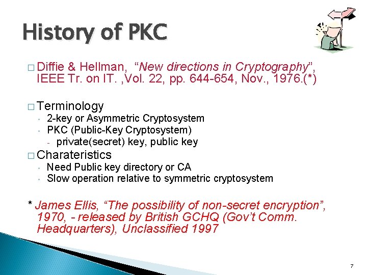 History of PKC � Diffie & Hellman, “New directions in Cryptography”, IEEE Tr. on