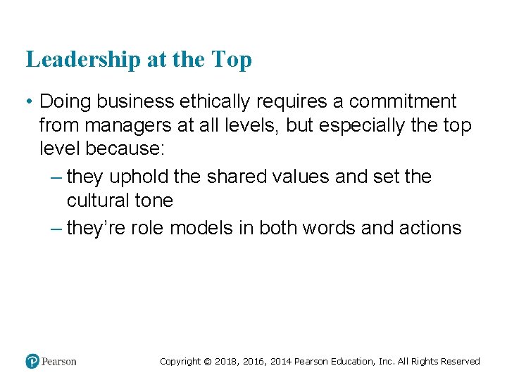 Leadership at the Top • Doing business ethically requires a commitment from managers at