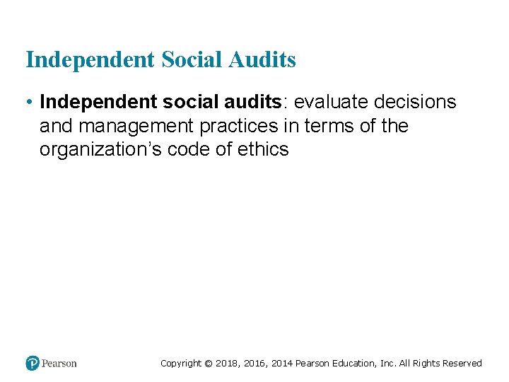 Independent Social Audits • Independent social audits: evaluate decisions and management practices in terms