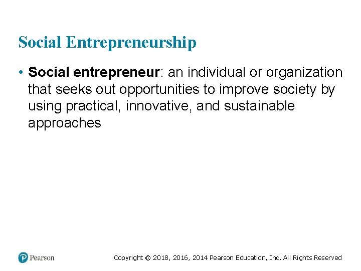 Social Entrepreneurship • Social entrepreneur: an individual or organization that seeks out opportunities to