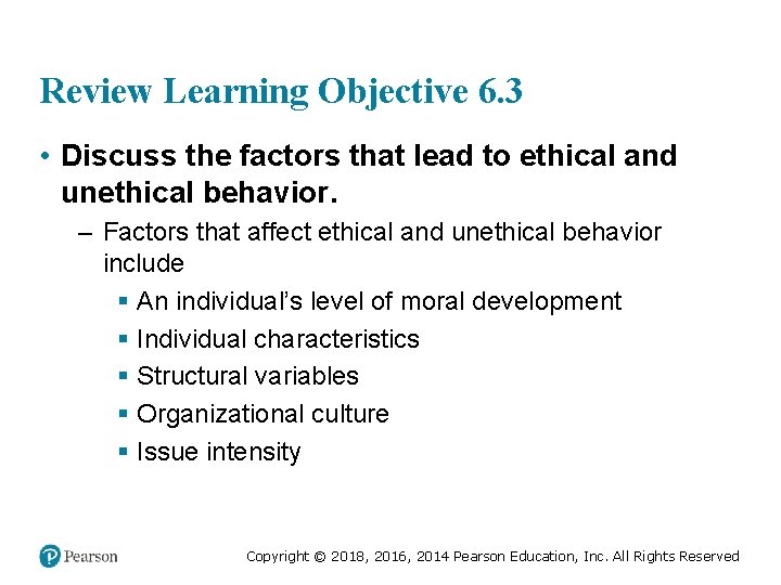 Review Learning Objective 6. 3 • Discuss the factors that lead to ethical and