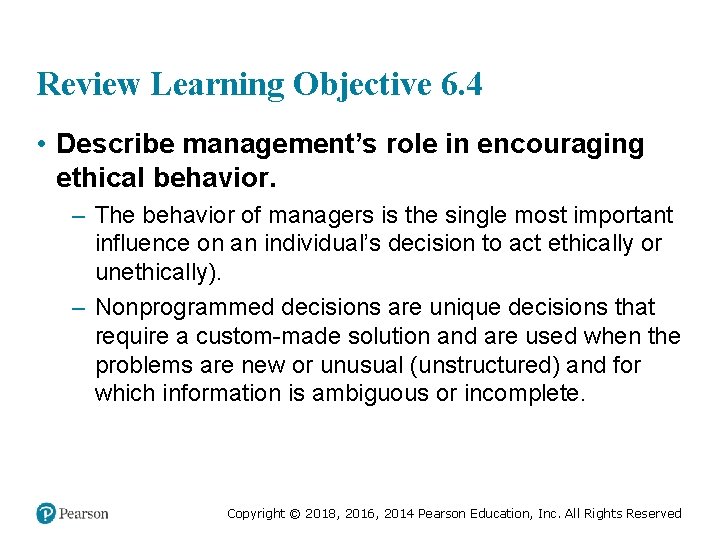 Review Learning Objective 6. 4 • Describe management’s role in encouraging ethical behavior. –
