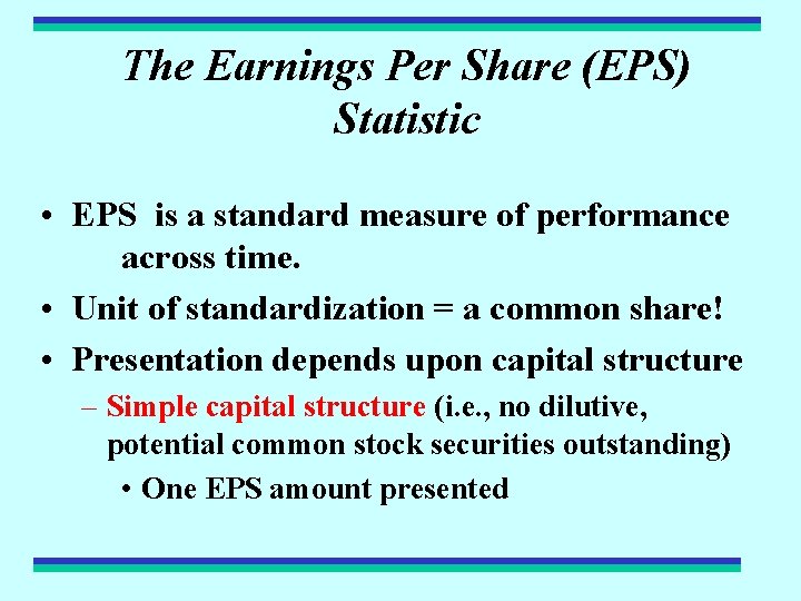 The Earnings Per Share (EPS) Statistic • EPS is a standard measure of performance