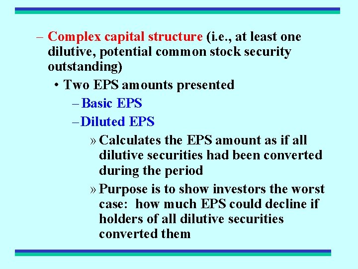 – Complex capital structure (i. e. , at least one dilutive, potential common stock