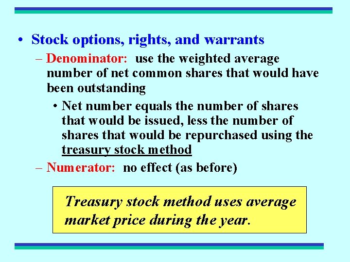 • Stock options, rights, and warrants – Denominator: use the weighted average number