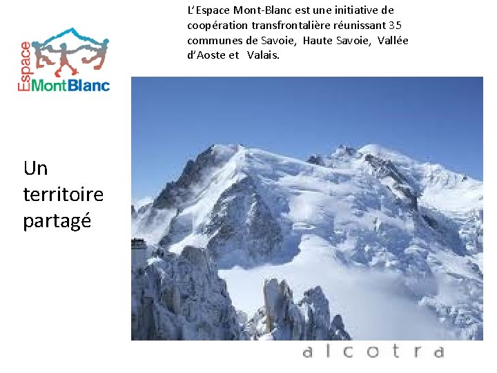 L’Espace Mont-Blanc est une initiative de coopération transfrontalière réunissant 35 communes de Savoie, Haute