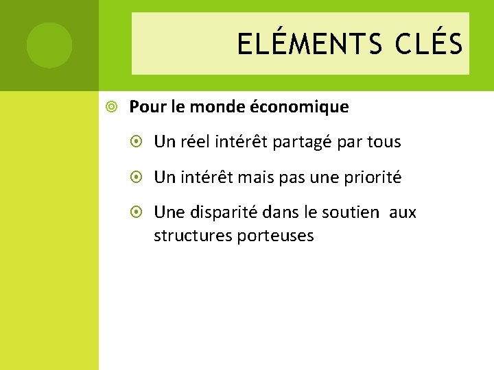 ELÉMENTS CLÉS Pour le monde économique Un réel intérêt partagé par tous Un intérêt