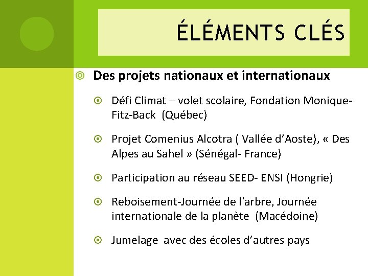 ÉLÉMENTS CLÉS Des projets nationaux et internationaux Défi Climat – volet scolaire, Fondation Monique.