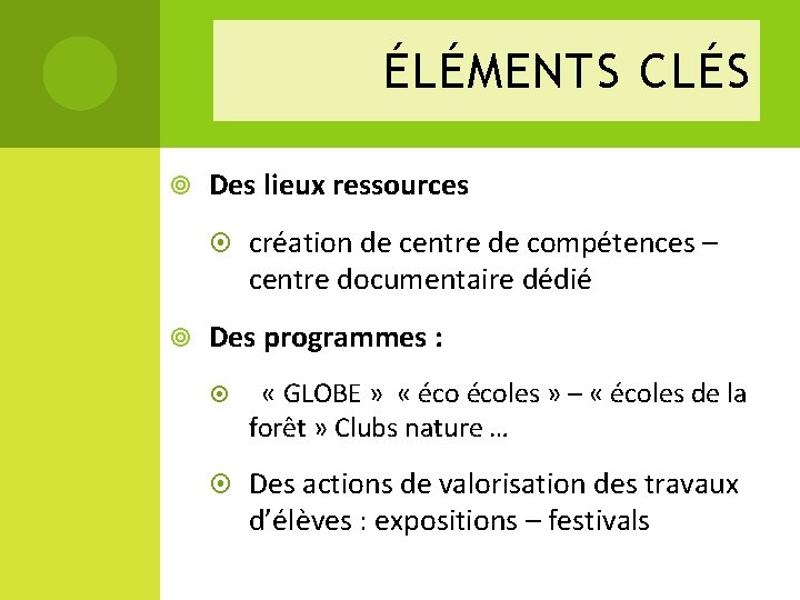 ÉLÉMENTS CLÉS Des lieux ressources création de centre de compétences – centre documentaire dédié