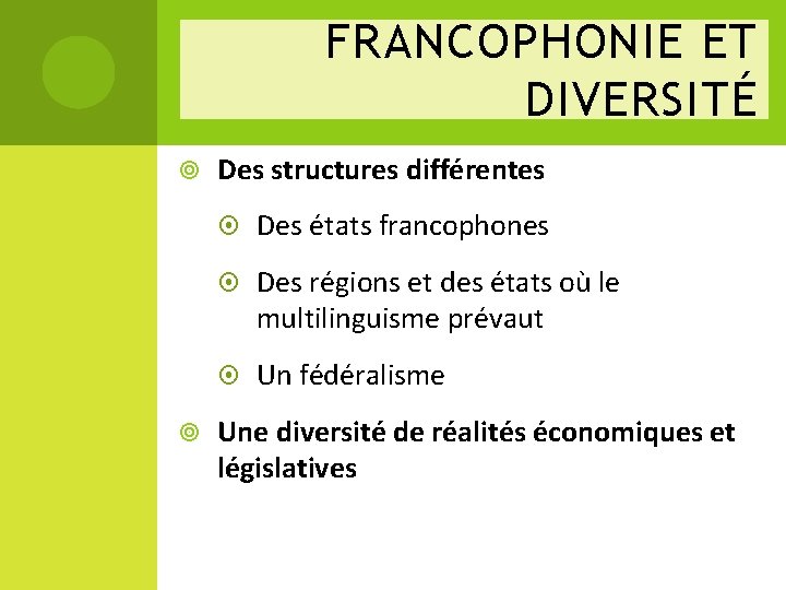 FRANCOPHONIE ET DIVERSITÉ Des structures différentes Des états francophones Des régions et des états