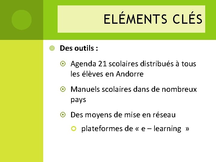 ELÉMENTS CLÉS Des outils : Agenda 21 scolaires distribués à tous les élèves en