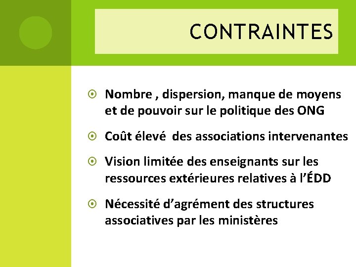 CONTRAINTES Nombre , dispersion, manque de moyens et de pouvoir sur le politique des