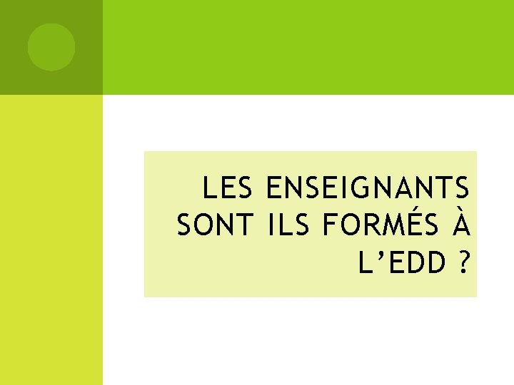 LES ENSEIGNANTS SONT ILS FORMÉS À L’EDD ? 