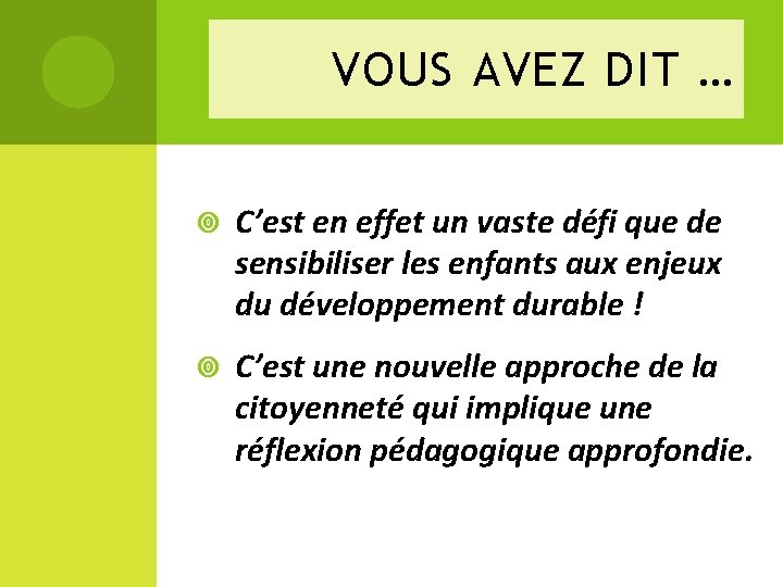 VOUS AVEZ DIT … C’est en effet un vaste défi que de sensibiliser les