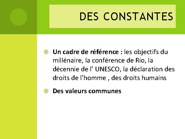 DES CONSTANTES Un cadre de référence : les objectifs du millénaire, la conférence de