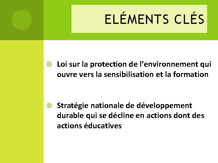 ELÉMENTS CLÉS Loi sur la protection de l’environnement qui ouvre vers la sensibilisation et