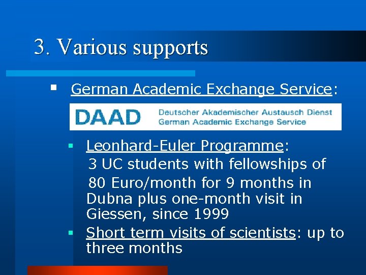 3. Various supports § German Academic Exchange Service: § Leonhard-Euler Programme: 3 UC students