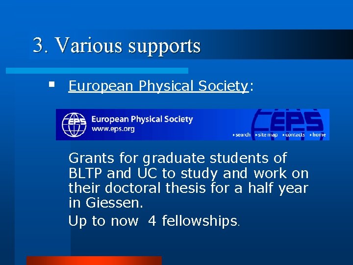 3. Various supports § European Physical Society: Grants for graduate students of BLTP and