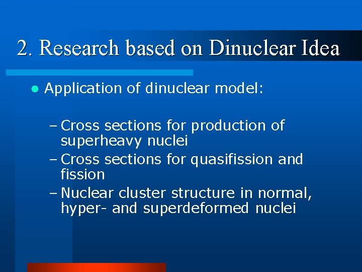 2. Research based on Dinuclear Idea l Application of dinuclear model: – Cross sections