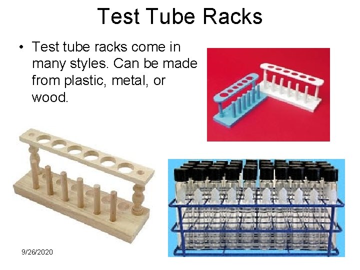 Test Tube Racks • Test tube racks come in many styles. Can be made