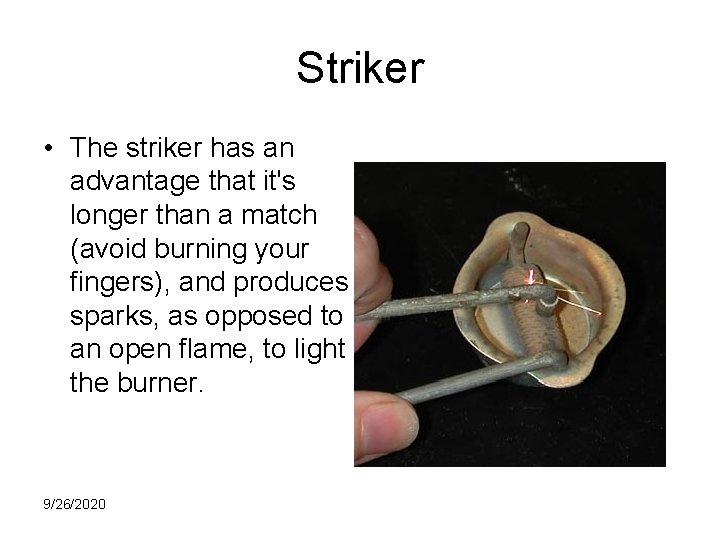 Striker • The striker has an advantage that it's longer than a match (avoid
