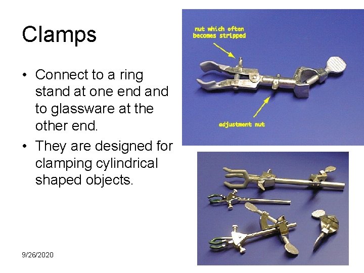 Clamps • Connect to a ring stand at one end and to glassware at
