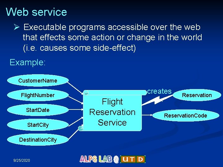 Web service Ø Executable programs accessible over the web that effects some action or