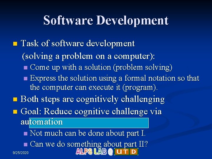 Software Development n Task of software development (solving a problem on a computer): Come