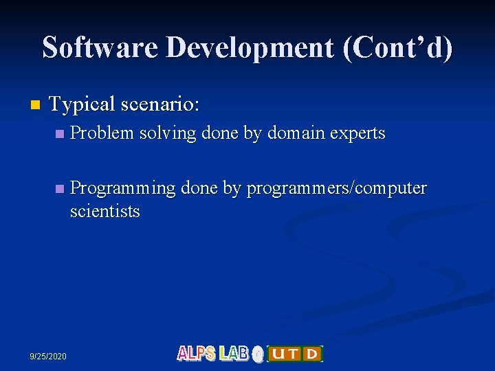 Software Development (Cont’d) n Typical scenario: n Problem solving done by domain experts n