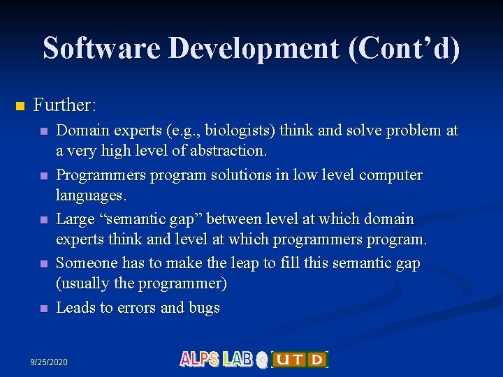 Software Development (Cont’d) n Further: n n n Domain experts (e. g. , biologists)
