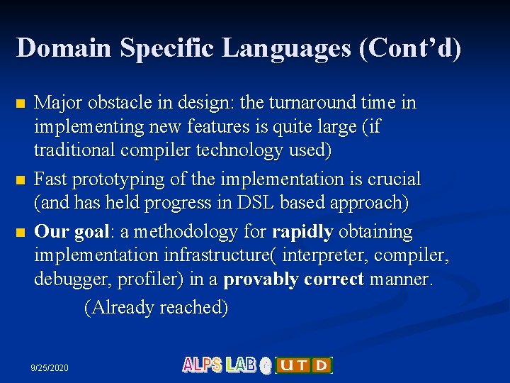 Domain Specific Languages (Cont’d) n n n Major obstacle in design: the turnaround time