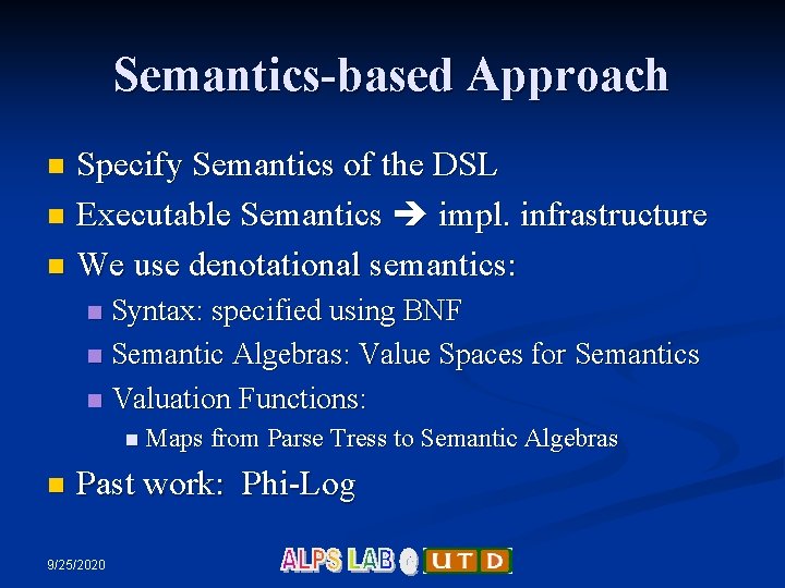 Semantics-based Approach Specify Semantics of the DSL n Executable Semantics impl. infrastructure n We