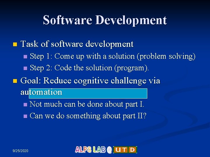 Software Development n Task of software development Step 1: Come up with a solution